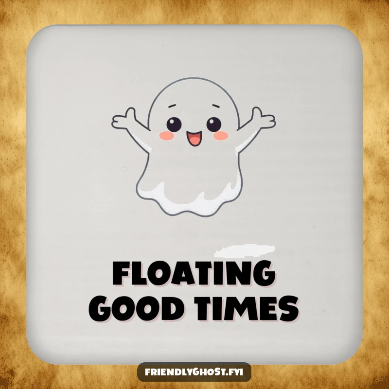 Funny drink coaster featuring a small ghost character happily floating with arms outstretched.